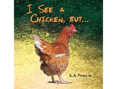 Livro I See A Chicken, But... De Ka Morgan (inglês)