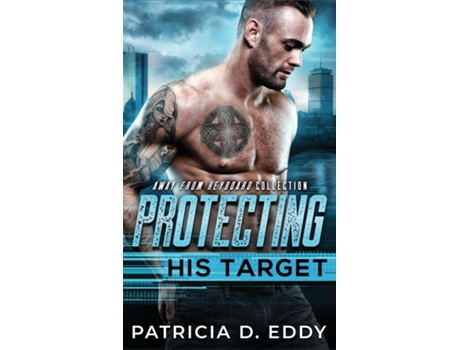 Livro Protecting His Target An Away From Keyboard Protector Romance Standalone De Patricia D Eddy (inglês)