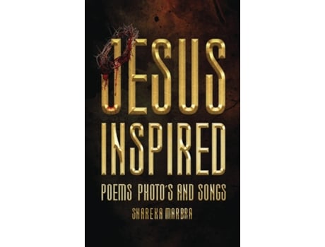 Livro JESUS INSPIRED POEMS PHOTOS AND SONGS de Shareka Marbra (Inglês)