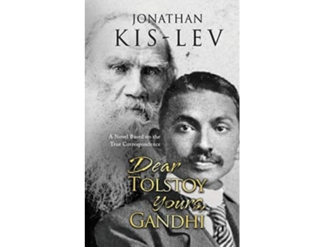 Livro Dear Tolstoy Yours Gandhi A Novel Based on the True Correspondence de Jonathan KisLev (Inglês)