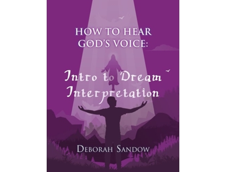 Livro How To Hear Gods Voice....intro To Dream Interpretation Into To Dream Interpretation Into To Dream Inter De Deborah Sandow (inglês)