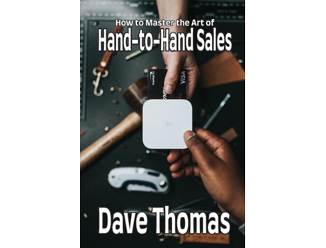 Livro How to Master the Art of Hand-to-Hand Sales de Dave Thomas (Inglês)
