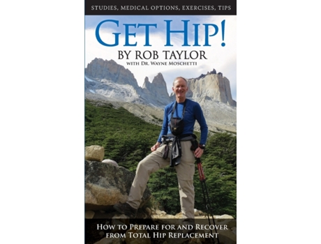 Livro Get Hip! How to Prepare for and Recover from Total Hip Replacement Rob Taylor, Wayne Moschetti (Inglês)