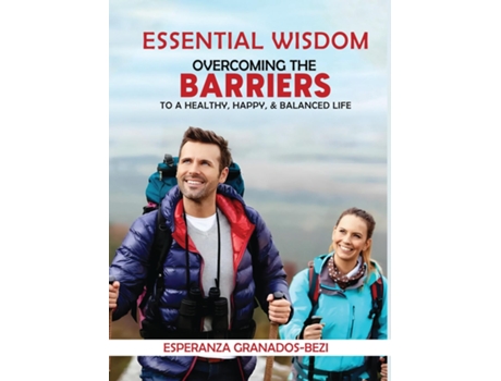 Livro Essential Wisdom Overcoming the Barriers to a Healthy, Happy amp Balanced Life de Esperanza Granados-Bezi (Inglês)
