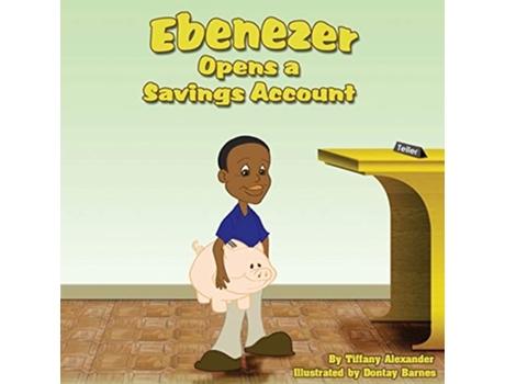Livro Ebenezer Opens A Savings Account De Tiffany Alexander (inglês)