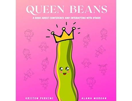 Livro Queen Beans A Kids Book About Confidence And How To Interact With Others de Kristen Perkins Alana Morgan (Inglês)