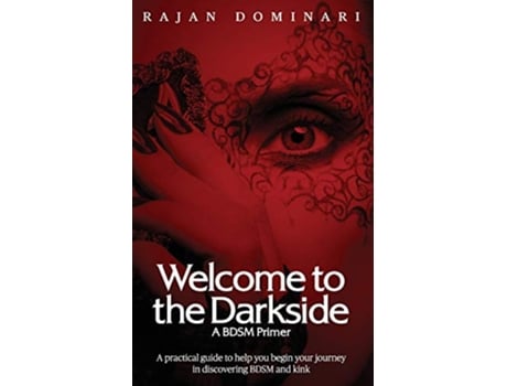 Livro Welcome to the Darkside A BDSM Primer de Rajan Dominari (Inglês)