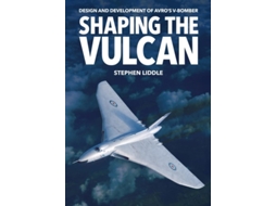 Livro Shaping The Vulcan De Stephen Liddle (inglês - Capa Dura)