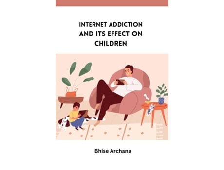 Livro INTERNET ADDICTION AND ITS EFFECT ON CHILDREN de Bhise Archana (Inglês)