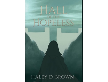 Livro Hall Of The Hopeless De Haley D Brown (inglês - Capa Dura)