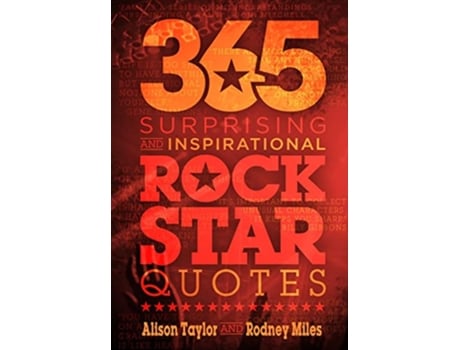 Livro 365 Surprising and Inspirational Rock Star Quotes de Alison Taylor e Rodney Miles (Inglês - Capa Dura)