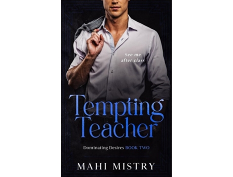Livro Tempting Teacher Student Teacher/ Dads Best Friend Age Gap Romance De Mahi Mistry (inglês)