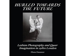 Livro Hurled Towards the Future de Flora Dunster (Inglês)
