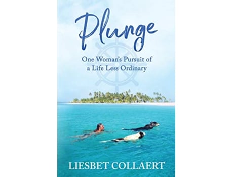 Livro Plunge One Womans Pursuit of a Life Less Ordinary de Liesbet Collaert (Inglês)