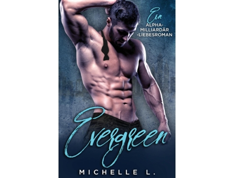 Livro Evergreen Ein Alpha-milliardär-liebesroman De Michelle L (inglês)
