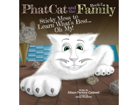 Livro Phat Cat And The Family - Sticky Mess To Learn Whats Best... Oh My! De Allison Perkins-caldwell (inglês)