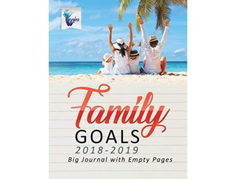 Livro Family Goals 2018-2019 Big Journal With Empty Pages De Planners & Notebooks Inspira Journals (inglês)
