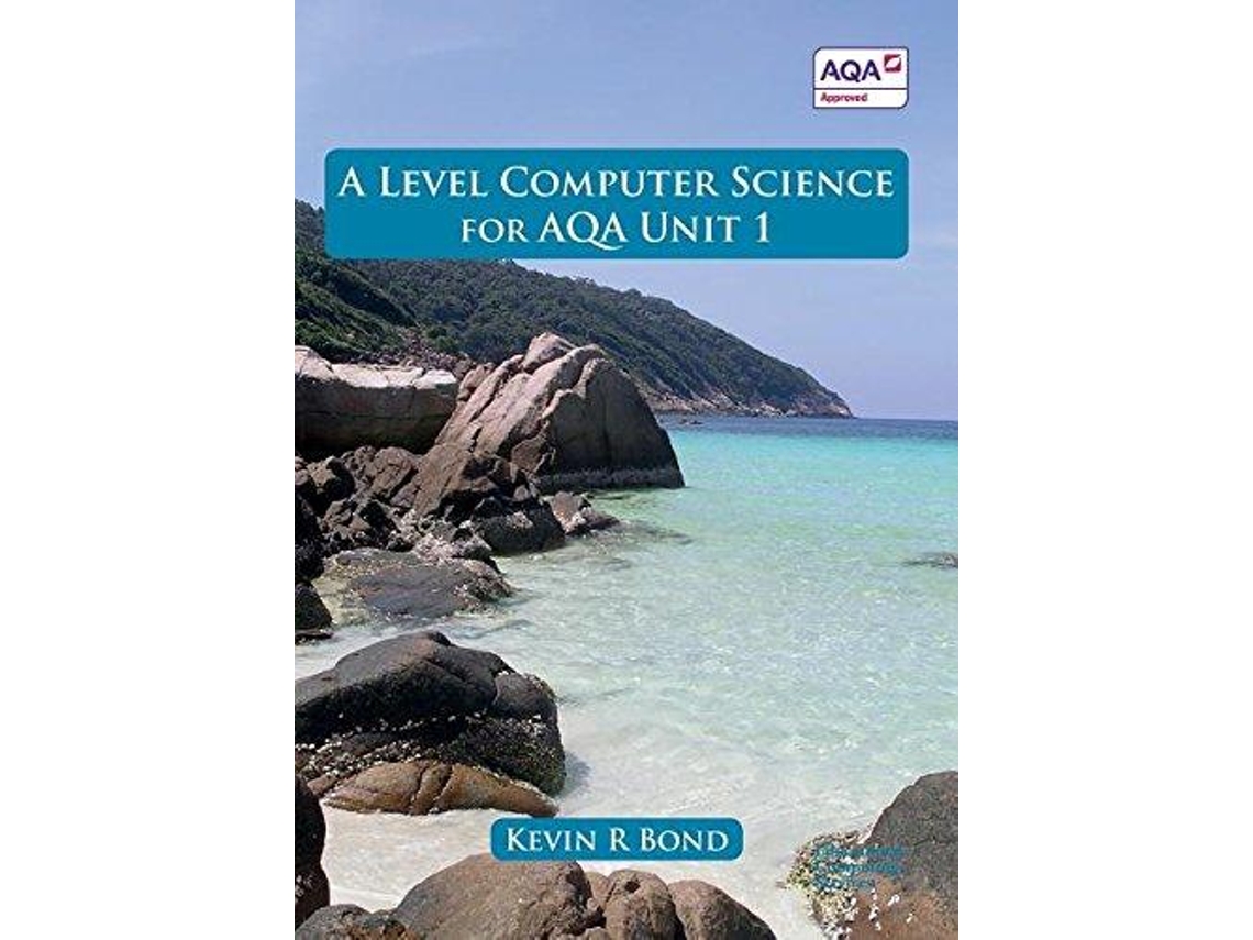 Livro A Level Computer Science for AQA Unit 1 de Kevin Roy Bond (Inglês)