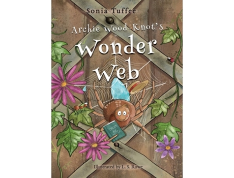 Livro Archie Wood-knots Wonder Web De Sonia Tuffee (inglês - Capa Dura)