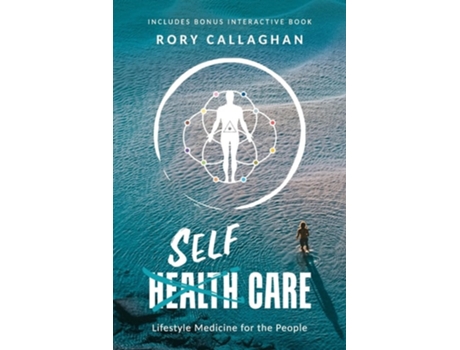 Livro SelfCare Lifestyle Medicine for the People de Rory Callaghan (Inglês)
