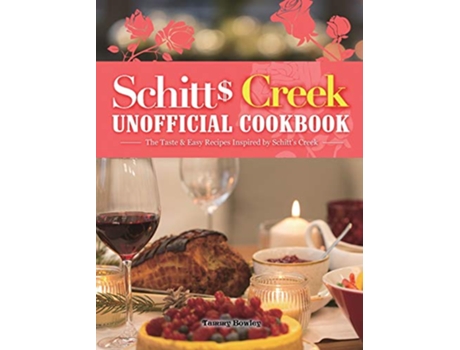 Livro Schitts Creek Unofficial Cookbook The Taste Easy Recipes Inspired by Schitts Creek de Tammy Bowley (Inglês)