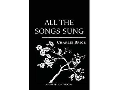Livro All the Songs Sung de Charlie Brice (Inglês)
