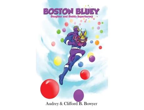 Livro Boston Bluey Daughter and Daddy Superheroes de Clifford B Bowyer e Audrey Bowyer (Inglês - Capa Dura)