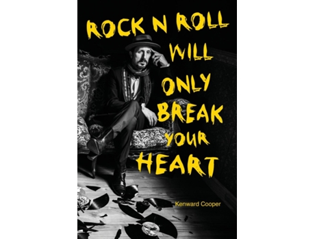 Livro Rock N Roll Will Only Break Your Heart De Kenward Cooper (inglês)