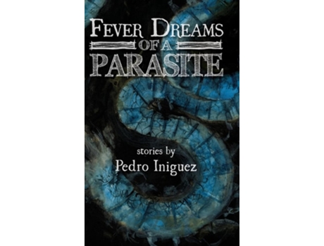 Livro Fever Dreams of a Parasite de Pedro Iniguez (Inglês)