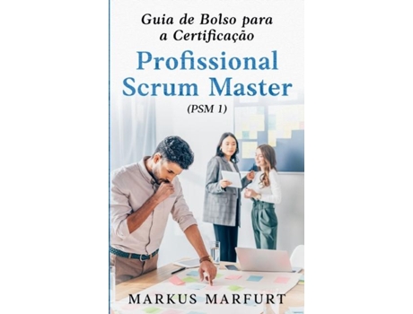 Livro Guia De Bolso Para A Certificação Profissional Scrum Master De Markus Marfurt (inglês)