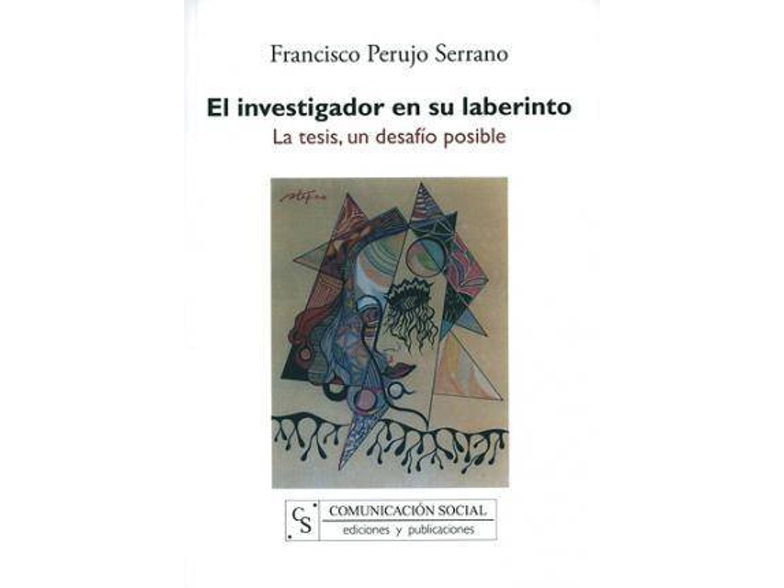 Livro El Investigador En Su Laberinto La Tesis, Un Desafío Posible de Francisco Perujo Serrano (Espanhol)