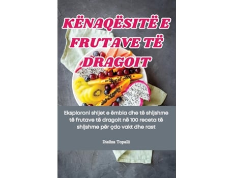 Livro KËNAQËSITË E FRUTAVE TË DRAGOIT de Diellza Topalli (Inglês)