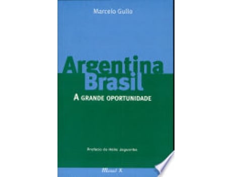 Livro ARGENTINA-BRASIL: A GRANDE OPORTUNIDADE de GULLO, MARCELO (Português do Brasil)