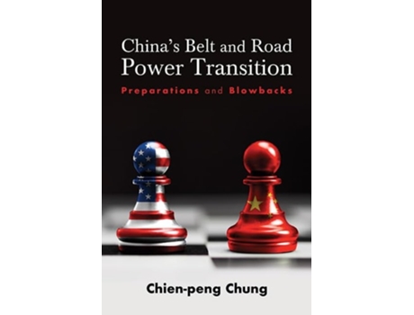 Livro Chinas Belt and Road Power Transition Preparations and Blowbacks de Chung (Inglês - Capa Dura)