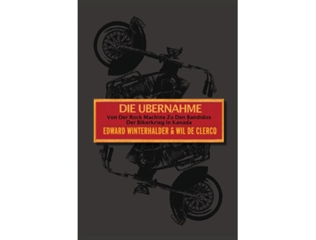 Livro Die Ubernahme Von Der Rock Machine Zu Den Bandidos Der Bikerkrieg In Kanada de Edward Winterhalder (Inglês)
