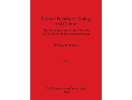 Livro Balearic Prehistoric Ecology and Culture, Part i de William H Waldren (Inglês)