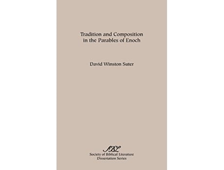 Livro Tradition and Composition in the Parables of Enoch SBL Dissertation Series No 47 de David Winston Suter (Inglês)