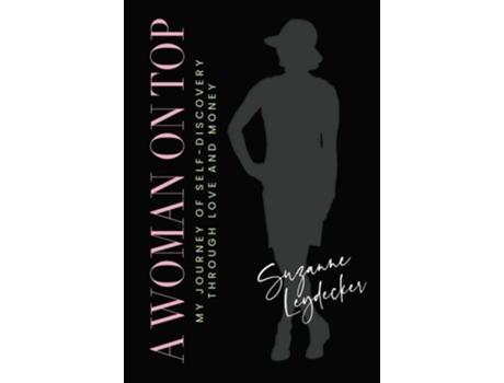 Livro A Woman on Top My Journey of Self-Discovery Through Love and Money de Suzanne Leydecker (Inglês - Capa Dura)