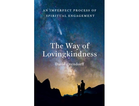 Livro The Way of Lovingkindness An Imperfect Process of Spiritual Engagement de David Orendorff (Inglês)