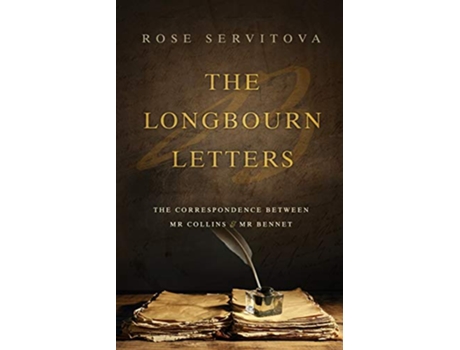 Livro The Longbourn Letters The Correspondence between Mr Collins Mr Bennet de Rose Servitova (Inglês)