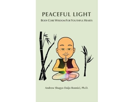 Livro Peaceful Light Body Core Wisdom For Youthful Hearts de Dr Andrew Shugyo Daijo Bonnici (Inglês - Capa Dura)