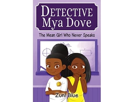 Livro The Mean Girl Who Never Speaks Detective Mya Dove de Zuni Blue (Inglês)