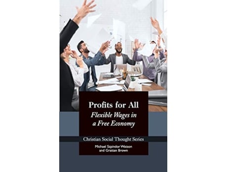 Livro Profits for All Flexible Wages in a Free Economy Christian Social Thought de Michael Szpindor Watson e Grattan Brown (Inglês)