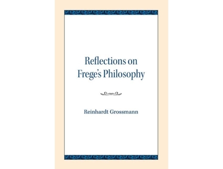 Livro reflections on frege's philosophy de reinhardt grossmann (inglês)
