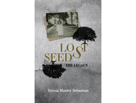 Livro Lost Seeds The Legacy de Teresa Mosley Sebastian (Inglês)