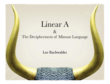 Livro Linear A Amp The Decipherment Of Minoan Language De Lee Buchwalder (inglês)