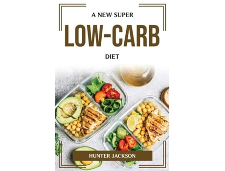 Livro A New Super Low-carb Diet De Hunter Jackson (inglês)