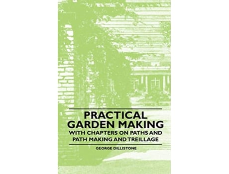 Livro Practical Garden Making With Chapters on Paths and Path Making and Treillage de George Dillistone (Inglês)
