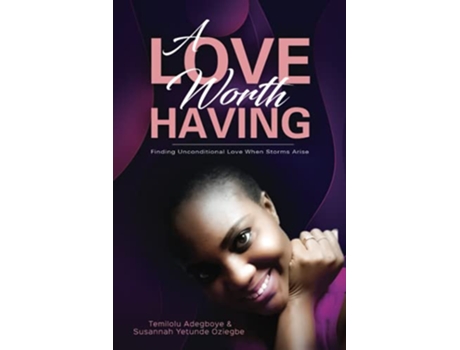 Livro Love Worth Having de Temilolu Adegboye e Susannah Yetunde Oziegbe (Inglês)