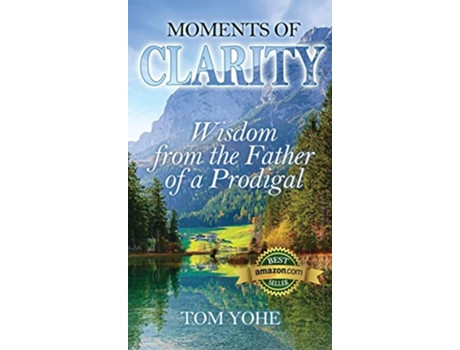 Livro Moments of Clarity Wisdom from the Father of a Prodigal de Tom Yohe (Inglês)